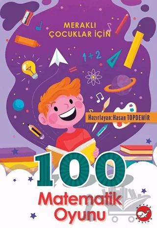 Meraklı Çocuklar İçin 100 Matematik Oyunu