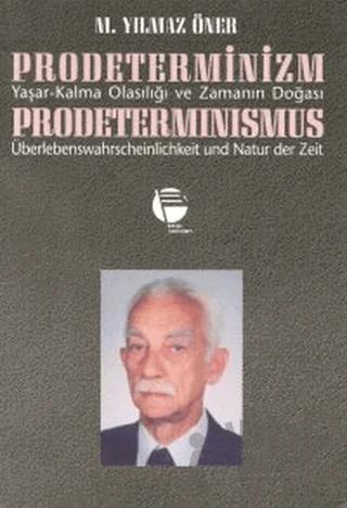 Prodeterminizm Yaşar-Kalma Olasılığı ve Zamanın Doğası Prodeterminismus Überlebenswahrscheinlichkeit und Natur der Zeit