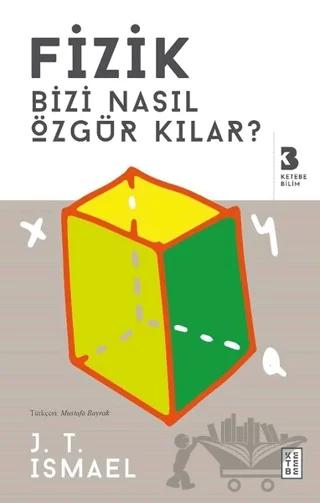 Fizik Bizi Nasıl Özgür Kılar?