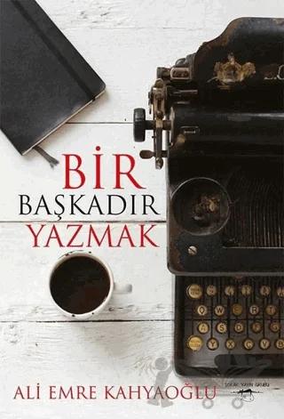 Bir Başkadır Yazmak