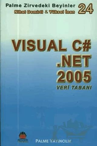 Zirvedeki Beyinler 24 / Visual C# Net 2005 Veri Tabanı – Yüksel İnan – Palme Yayıncılık kitap kapağı