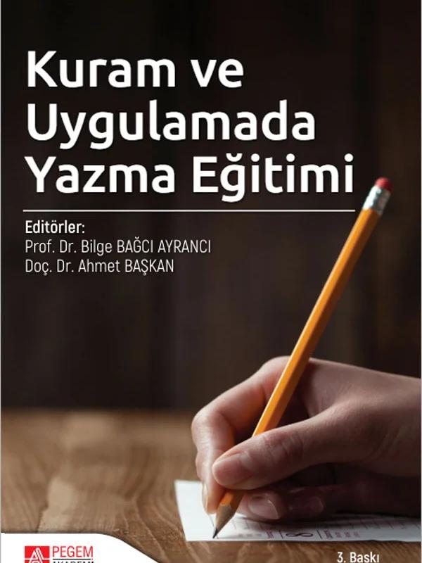 Kuram ve Uygulamada Yazma Eğitimi – Bilge Bağcı Ayrancı, Erdost Özkan, Fatma Susar Kırmızı – Pegem Akademi Yayıncılık kitap kapağı