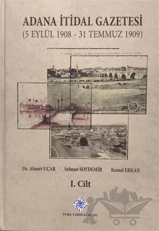 Adana İtidal Gazetesi (5 Eylül 1908 - 31 Temmuz 1909) Cilt: 1