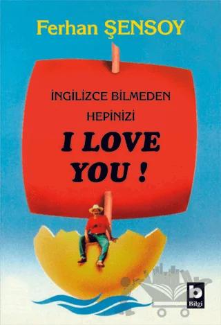 İngilizce Bilmeden Hepinizi I Love You