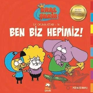 Ben Biz Hepimiz! - Kral Şakir İlk Okuma Kitabı 16