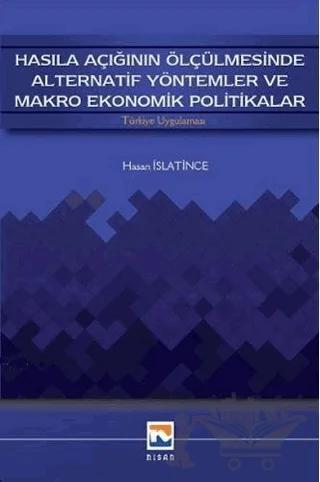 Hasıla Açığının Ölçülmesinde Alternatif Yöntemler ve Makro Ekonomik Politikalar