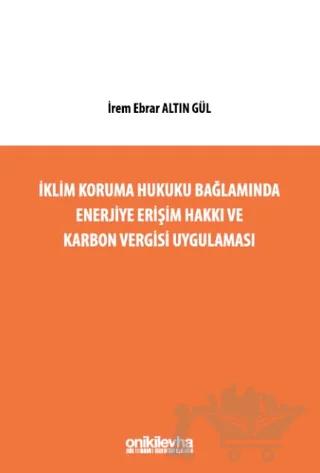 İklim Koruma Hukuku Bağlamında Enerjiye Erişim Hakkı ve Karbon Vergisi Uygulaması