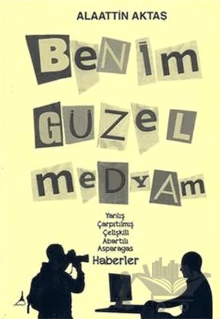 Benim Güzel Medyam – Alaattin Aktaş – Alter Yayıncılık kitap kapağı