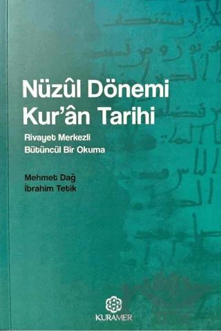 Nüzul Dönemi Kuran Tarihi Rivayet Merkezli Bütüncül Bir Okuma
