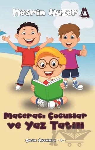 Maceracı Çocuklar ve Yaz Tatili - Çocuk Öyküleri 4