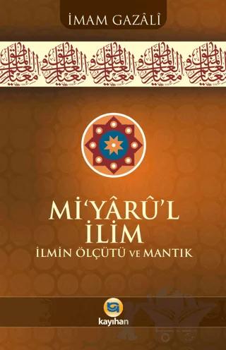 Mi’yârû’l İlim İlmin Ölçütü Ve Mantık