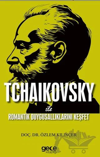 Tchaıkovsky ile Romantik Duygusallıklarını Keşfet