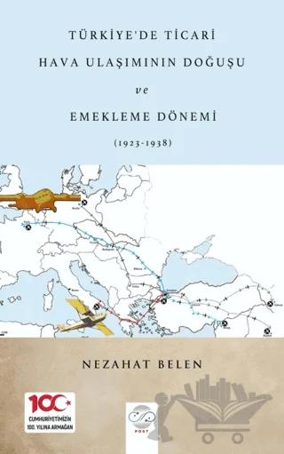 Türkiye’de Ticari Hava Ulaşımının Doğuşu Ve Emekleme Dönemi (1923-1938)