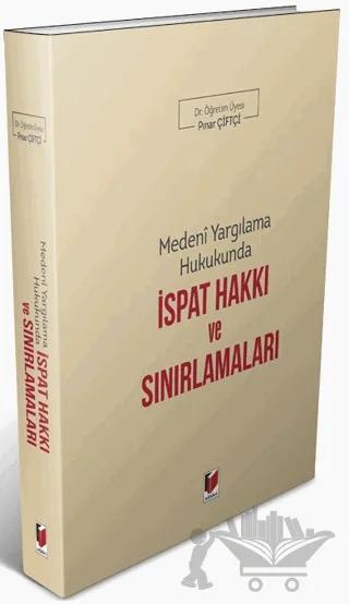 Medeni Yargılama Hukukunda İspat Hakkı ve Sınırlamaları