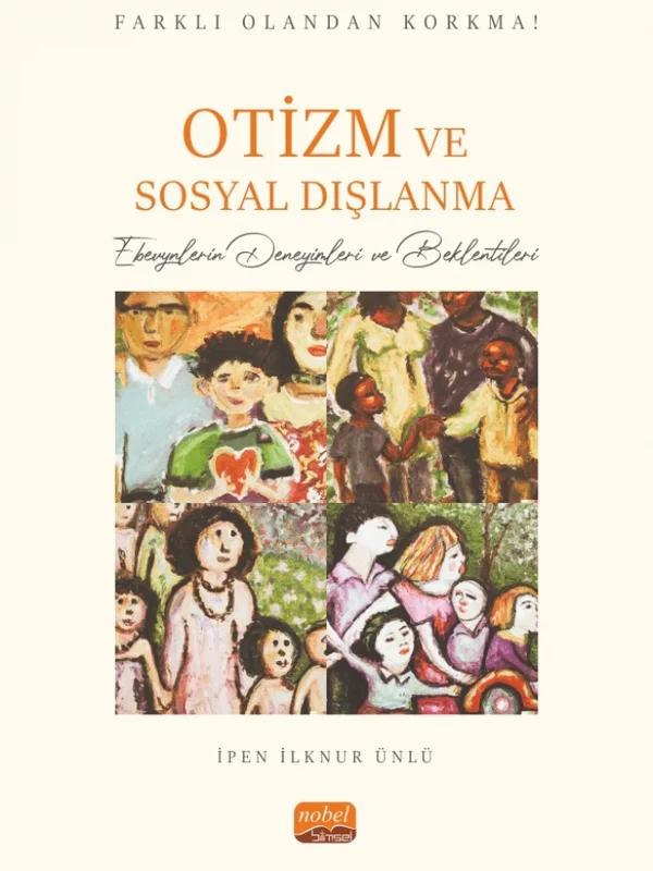 FARKLI OLANDAN KORKMA! OTİZM VE SOSYAL DIŞLANMA - Ebevynlerin Deneyimleri ve Beklentileri