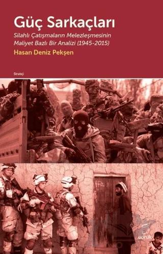 Güç Sarkaçları: Silahlı Çatışmaların Melezleşmesinin Maliyet Bazlı Bir Analizi 1945 - 2015