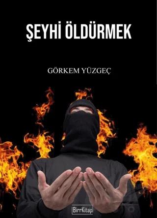 Şeyhi Öldürmek – Görkem Yüzgeç – BirrKitap kitap kapağı