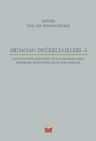 ARDAHAN DEĞERLEMELERİ -I- Sosyo-Politik, Kültürel ve İktisadi Bağlamda Değerler, Potansiyeller ve Yaklaşımlar