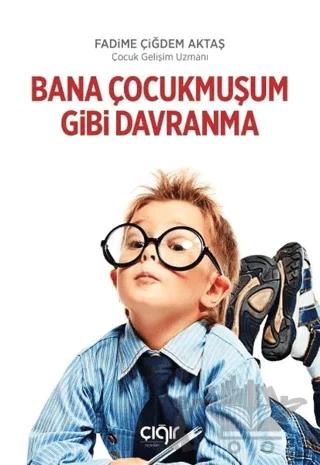 Bana Çocukmuşum Gibi Davranma