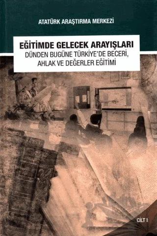 Eğitimde Gelecek Arayışları Dünden Bugüne Türkiye'de Beceri, Ahlak ve Değerler Eğitimi Sempozyumu - Cilt 1