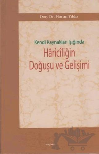 Kendi Kaynakları Işığında Hariciliğin Doğuşu ve Gelişimi