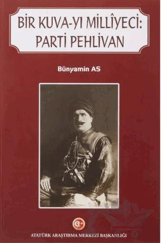 Bir Kuva-yı Milliyeci: Parti Pehlivan