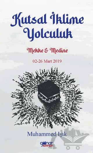 Kutsal İklime Yolculuk Mekke Medine 02-26 Mart 2019