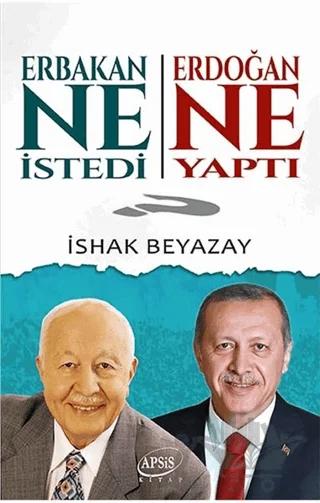 Erbakan Ne İstedi? Erdoğan Ne Yaptı?