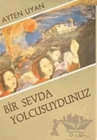 Bir Sevda Yolcusuydunuz