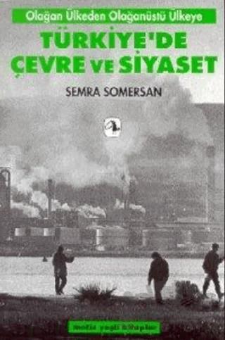 Türkiye’de Çevre ve Siyaset Olağan Ülkeden Olağanüstü Ülkeye