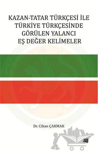 Kazan-Tatar Türkçesi ile Türkiye Türkçesinde Görülen Yalancı Eş Değer Kelimeler