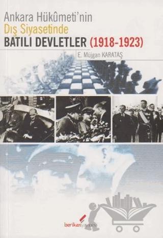 Ankara Hükümeti’nin Dış Siyasetinde Batılı Devletler (1918-1923)
