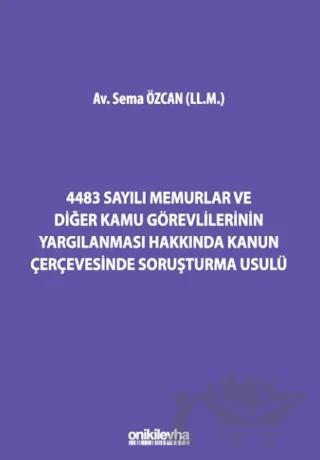 4483 Sayılı Memurlar ve Diğer Kamu Görevlilerinin Yargılanması Hakkında Kanun Çerçevesinde Soruşturma Usulü