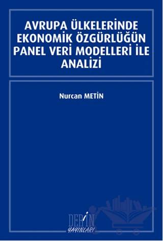 Avrupa Ülkelerinde Ekonomik Özgürlüğün Panel Veri Modelleri İle Analizi