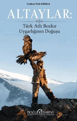 Altaylar: Türk Atlı Bozkır Uygarlığının Doğuşu