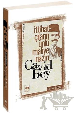 İttihatçıların Ünlü Maliye Nazırı Cavid Bey