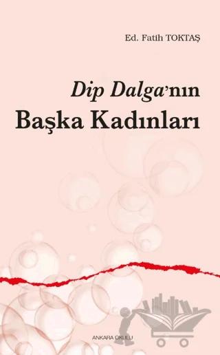Dip Dalga’nın Başka Kadınları