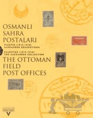 Osmanlı Sahra Postaları Filistin (1914-1918) Alexander Koleksiyonu The Ottoman Field Post Office Palestine (1914-1918) The Alexander Collection