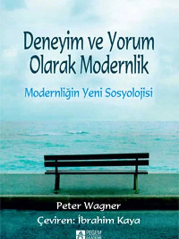 Deneyim ve Yorum Olarak Modernlik Modernliğin Yeni Sosyolojisi