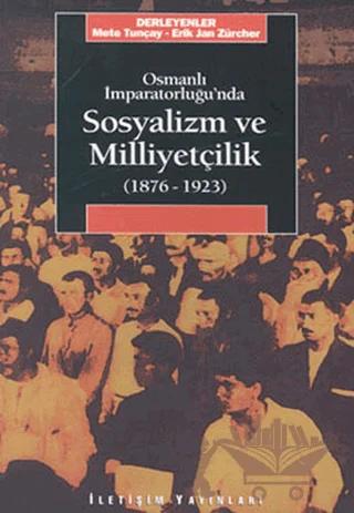 Osmanlı İmparatorluğu’nda Sosyalizm ve Milliyetçilik 1876-1923