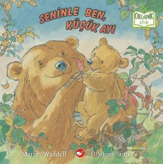 Seninle Ben, Küçük Ayı (Organik Kitap)
