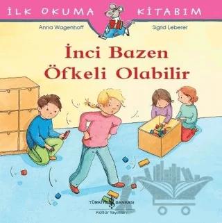 İnci Bazen Öfkeli Olabilir - İlk Okuma Kitabım