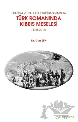 Edebiyat ve İdeoloji İlişkisi Bağlamında Türk Romanında Kıbrıs Meselesi (1955-2015)