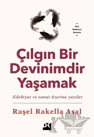 Çılgın Bir Devinimdir Yaşamak