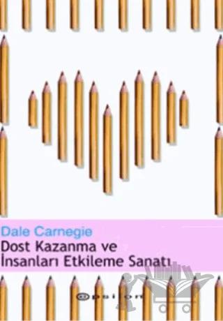 Dost Kazanma ve İnsanları Etkileme Sanatı