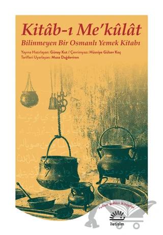 Kitab-ı Me’külat - Bilinmeyen Bir Osmanlı Yemek Kitabı