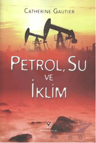 Petrol, Su ve İklim