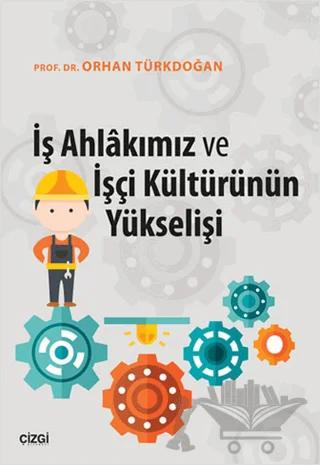 İş Ahlakımız ve İşçi Kültürünün Yükselişi