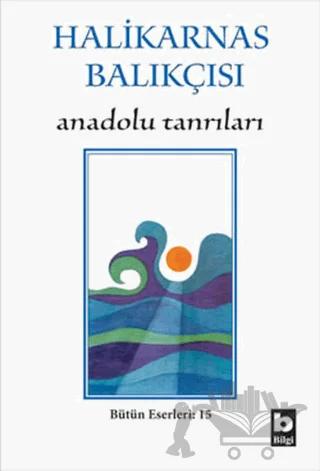Halikarnas Balıkçısı - Anadolu Tanrıları Bütün Eserleri 15