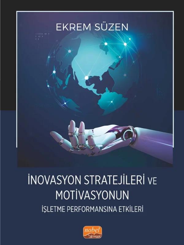 İnovasyon Stratejileri ve Motivasyonun İşletme Performansına Etkileri